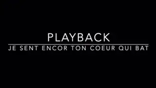 Play-back je sent encore ton cœur qui bat (tonalité femme ) (avec paroles)