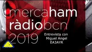 Mercaham 2019 (Entrevista a Miguel Angel-EA3AYR)
