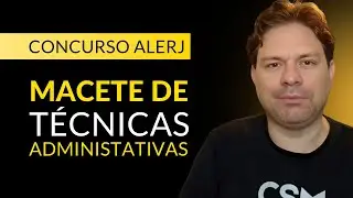 CONCURSO ALERJ: MACETE SOBRE TÉCNICAS ADMINISTRATIVAS PARA NÃO ERRAR NA PROVA