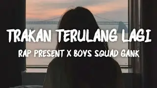 Trakan Terulang Lagi - Rap Present X Boys Squad Gank (LIRIK VIDEO)