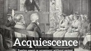 What is Acquiescence? | How to Say Acquiescence in English? | How Does Acquiescence Look?