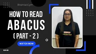 Abacus Classes - Introduction to Abacus | How to read Abacus (Part - 2) | By Brainiac Gym Academy