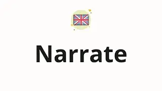 How to pronounce Narrate