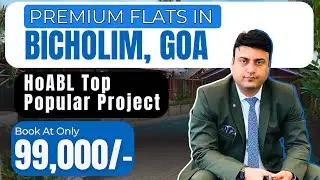 Premium Flats In Bicholim Goa | HoABL Luxury Flats Near Mopa Airport | Book At Only 99,000/- #Goa