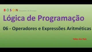 06 - Lógica de Programação - Operadores e Expressões Aritméticas