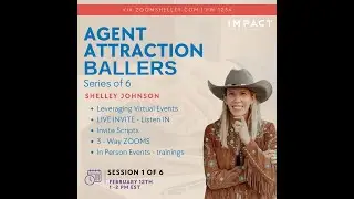 Agent Attraction Ballers  with Shelley Johnson Session 1 of 6
