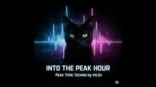 Peak Time Techno | Into the Peak Hour by ml0x