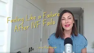 Feeling Like a Failure After IVF Fails - Life Coach and Infertility Advocate