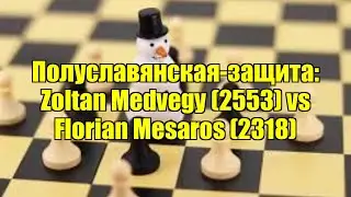 Полуславянская-защита: Zoltan Medvegy (2553) vs Florian Mesaros (2318)