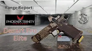 Range Report: Phoenix Trinity - Desert Pro Elite - (Limited Edition 2011 