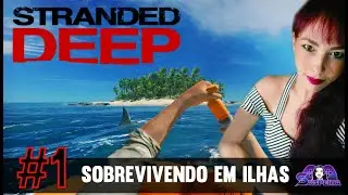 STRANDED DEEP - A NOSSA ILHA INICIAL - Gameplay PTBR