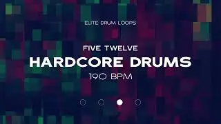 HARDCORE DRUMS - 190 BPM - FIVE TWELVE