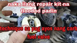 carburetor na flooded kahit naka ilang palit na nang fuel valve repair kit