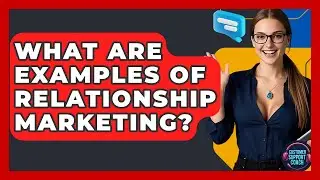What Are Examples Of Relationship Marketing? - Customer Support Coach