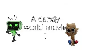 Dandy&rsquo;s world story part 1