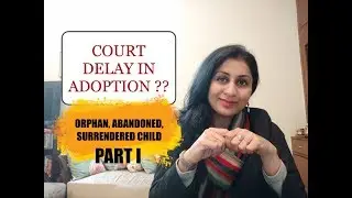 ADOPTION OF ORPHAN, ABANDONED, SURRENDERED CHILDREN