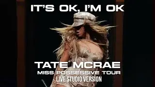 Tate McRae - It's Ok, I'm Ok - The Miss Possessive Tour (Live Studio Version)