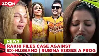 Rakhi Sawant files complaint against ex-husband Ritesh | Rubina Dilaik KISSES a frog