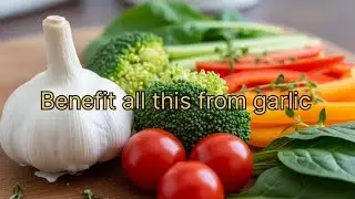 Benefit all this from Garlic