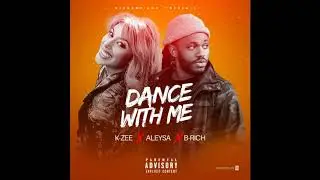 kzee Bigname X Aleysa & B Rich Come dance with me