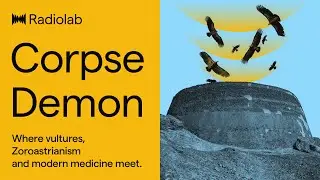 Corpse Demon | Radiolab Podcast