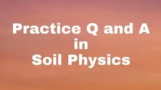 Practice questions and answers in Soil Physics..