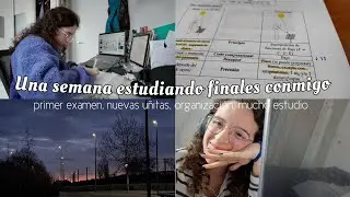 UNA SEMANA ESTUDIANDO FINALES CONMIGO: primer examen, nuevas u&ntilde;itas, organizaci&oacute;n, mucho estudio...