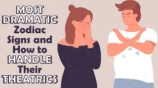 Most Dramatic Zodiac Signs And How To Handle Their Theatrics