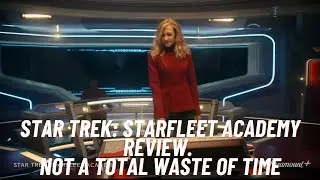 Star Trek: Star Fleet Academy review of episodes 1 and 2.