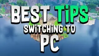 BEST TIPS FOR SWITCHING FROM CONSOLE TO PC!!! | FORTNITE