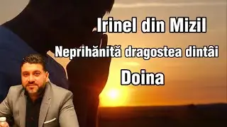 Irinel din Mizil - Neprihănită dragostea dintâi -