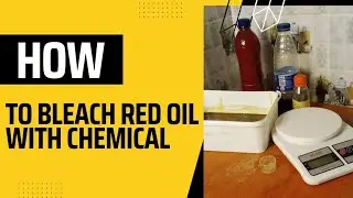 How to bleach your red oil with chemical