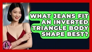 What Jeans Fit An Inverted Triangle Body Shape Best? - Glam Girl's Closet