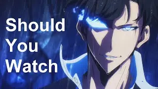 Should You Watch Solo Leveling?