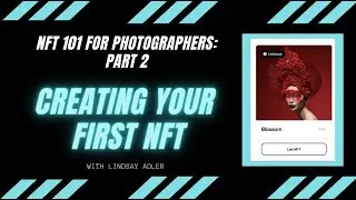 NFT 101 for Photographers: Part 2 | Creating your First NFT
