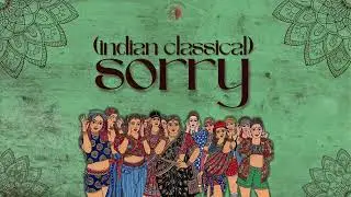 Sorry by Justin Beiber but make it Indian Classical