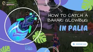 How To Catch a Bahari Glowbug in Palia 🪲