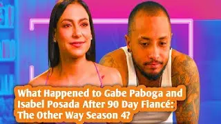 What Happened to Gabe Paboga and Isabel Posada After 90 Day Fianc&eacute;: The Other Way Season 4?#Youtube 
