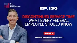Discontinued Service Time &ndash; What Every Federal Employee Should Know