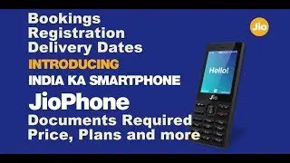 Jio Phone Bookings, Registration, Delivery Dates, Documents Required, Price, Plans and more