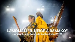 IL NEIGE À BAMAKO (Francofolies La Rochelle 2025) - Lamomali, -M-, Fatoumata Diawara, Madou Diabaté