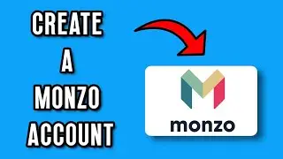 КАК СОЗДАТЬ УЧЕТНУЮ ЗАПИСЬ MONZO (ОБНОВЛЕННЫЙ МЕТОД 2025 ГОДА)