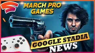 Stadia MARCH PRO Games Announced & HUGE Stadia GAME SALES | New Early Access Title Coming Soon