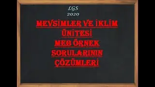 MEVSİMLER VE İKLİM ÜNİTESİ MEB ÖRNEK SORULAR 2018-2020 LGS 2020 (AÇIKLAMAYI LÜTFEN OKUYUNUZ)