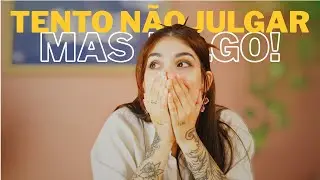 Coisas que tento não julgar...mas julgo. - Qualquer Dia É Muito Tempo Ep.11