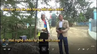 6  Câu lạc bộ hát Mường Gia Mô tổng kết năm 2025  Hai Nghệ nhân lạ hát với nhau