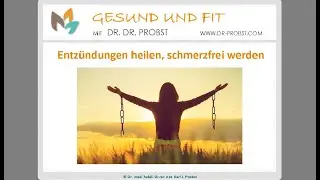 Entz&uuml;ndungen heilen, schmerzfrei werden!