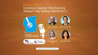 The Colorectal Quiz Episode 22: Hirschsprung Disease - the Soiling Patient Part 1