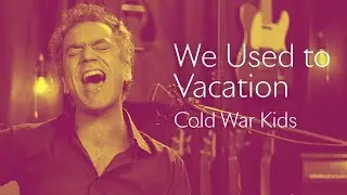RAW COVER #24 - We Used to Vacation - Cold War Kids