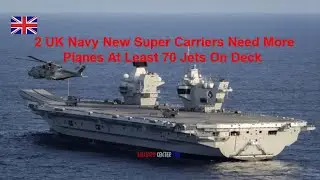2 UK Navy New Super Carriers Need More Planes At Least 70 Jets On Deck